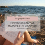 Escaping the Noise: How Reading Novels Helps Me Stay Grounded