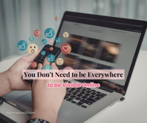 You Don’t Need to Be Everywhere to Be Visible Online